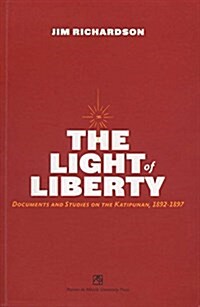 The Light of Liberty: Documents and Studies on the Katipunan, 1892-1897 (Paperback)