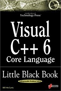 Visual C++ 6 Core Language Little Black Book: The Detailed Reference Guide for Microsofts C++ Practitioners (Paperback)