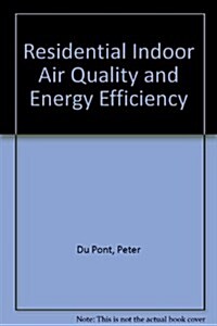 Residential Indoor Air Quality and Energy Efficiency (Paperback)