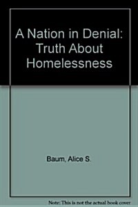 A Nation in Denial: The Truth about Homelessness (Hardcover)