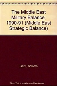 The Middle East Military Balance, 1990-91 (Hardcover)