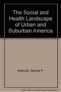 The Social and Health Landscape of Urban and Suburban America (Hardcover)