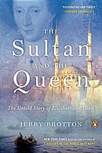 The Sultan and the Queen: The Untold Story of Elizabeth and Islam (Paperback)