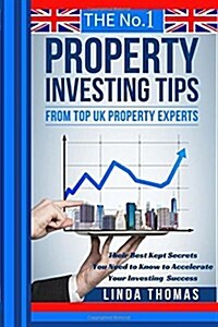 The No.1 Property Investing Tips from Top UK Property Experts: Their Best Kept Secrets You Need to Know to Accelerate Your Investing Success (Paperback)
