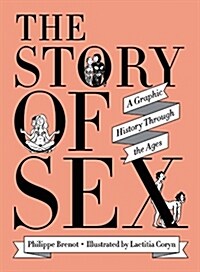 The Story of Sex: A Graphic History Through the Ages (Hardcover)