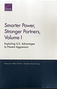 Smarter Power, Stronger Partners, Volume I: Exploiting U.S. Advantages to Prevent Aggression (Paperback)