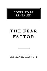 The Fear Factor: How One Emotion Connects Altruists, Psychopaths, and Everyone In-Between (Hardcover)
