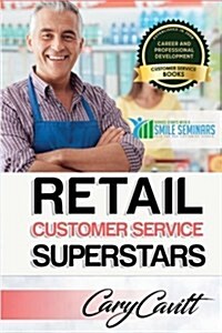 Retail Customer Service Training: Six attitudes that bring out our best (Paperback)