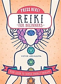Press Here! Reiki for Beginners: Your Guide to Subtle Energy Therapy (Hardcover)