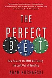 The Perfect Bet: How Science and Math Are Taking the Luck Out of Gambling (Paperback)