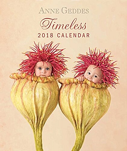 Anne Geddes 2018 Monthly/Weekly Planner Calendar: Timeless (Desk)