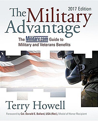 The Military Advantage, 2017 Edition: The Military.com Guide to Military and Veterans Benefits (Paperback)