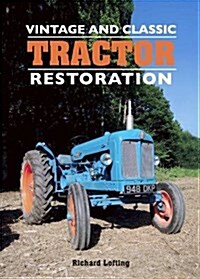 Vintage and Classic Tractor Restoration (Hardcover)