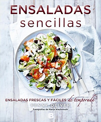 Ensaladas Sencillas: Ensaladas Frescas Y F?iles de Temporada/ Simple Salads (Paperback)