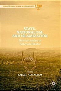 State, Nationalism, and Islamization: Historical Analysis of Turkey and Pakistan (Hardcover, 2017)