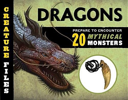 Creature Files: Dragons: Encounter 20 Mythical Monsters (Hardcover)