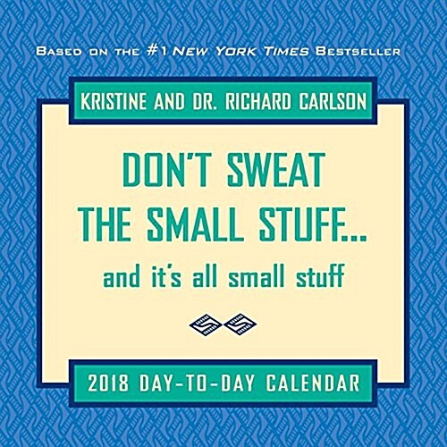 Dont Sweat the Small Stuff... 2018 Day-To-Day Calendar (Daily)
