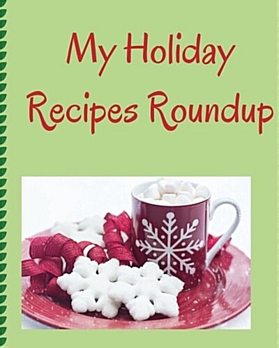 My Holiday Recipes Roundup: Blank Recipe Notebook (Paperback)