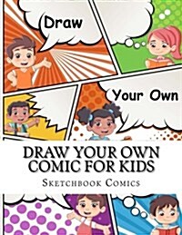Draw Your Own Comic for Kids (Paperback)