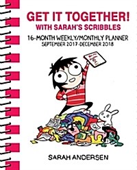 Sarahs Scribbles 16-Month Weekly/Monthly Planner: Get It Together! with Sarahs Scribbles (Desk, 2017-2018)