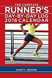 The Complete Runners Day-By-Day Log 2018 Calendar (Desk)