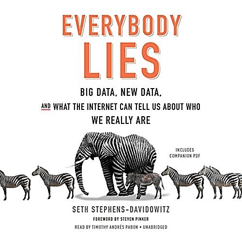 Everybody Lies: Big Data, New Data, and What the Internet Can Tell Us about Who We Really Are (MP3 CD)