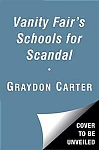 Vanity Fairs Schools for Scandal: The Inside Dramas at 16 of Americas Most Elite Campuses--Plus Oxford! (Hardcover)