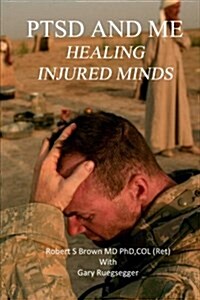 Ptsd and Me: Healing Injured Minds: True Stories about Attachments (Paperback)