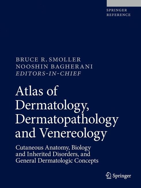 Atlas of Dermatology, Dermatopathology and Venereology: Cutaneous Anatomy, Biology and Inherited Disorders, and General Dermatologic Concepts (Hardcover, 2021)