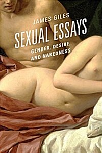 Sexual Essays: Gender, Desire, and Nakedness (Paperback)