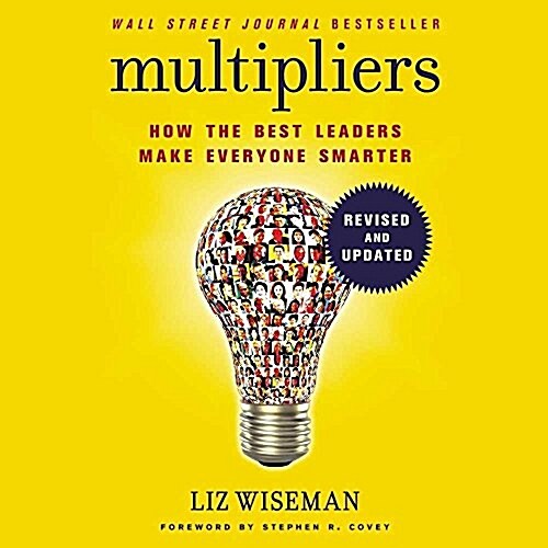 Multipliers, Revised and Updated: How the Best Leaders Make Everyone Smarter (MP3 CD)