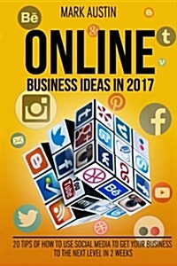Online Business Ideas.: 20 tips of How to use social media to get your business (Paperback)