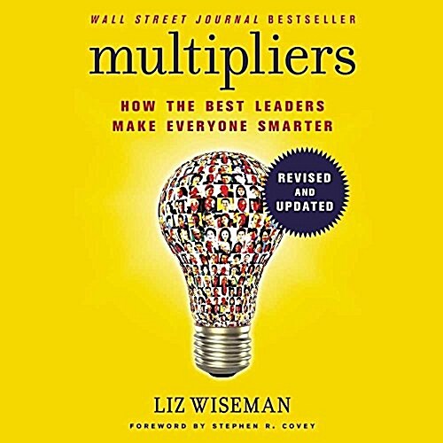 Multipliers, Revised and Updated Lib/E: How the Best Leaders Make Everyone Smarter (Audio CD, Library Revised)