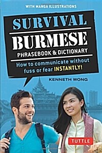 Survival Burmese Phrasebook & Dictionary: How to Communicate Without Fuss or Fear Instantly! (Manga Illustrations) (Paperback)