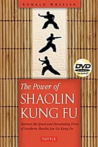 The Power of Shaolin Kung Fu: Harness the Speed and Devastating Force of Southern Shaolin Jow Ga Kung Fu [dvd Included] (Paperback)