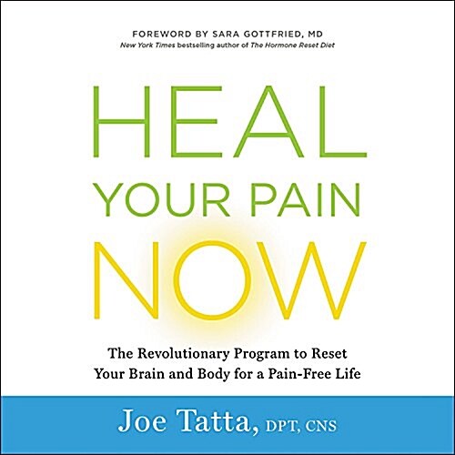 Heal Your Pain Now Lib/E: The Revolutionary Program to Reset Your Brain and Body for a Pain-Free Life (Audio CD)