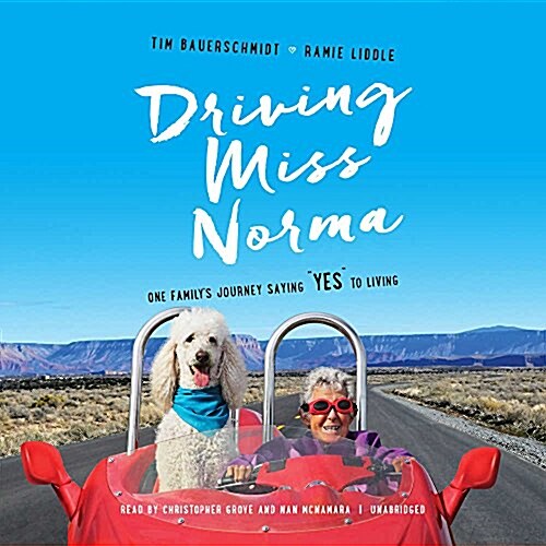 Driving Miss Norma Lib/E: One Familys Journey Saying  Yes  To Living (Audio CD)