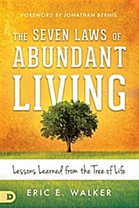 The Seven Laws of Abundant Living: Lessons Learned from the Tree of Life (Paperback)