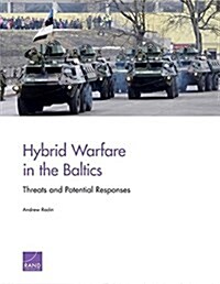 Hybrid Warfare in the Baltics: Threats and Potential Responses (Paperback)