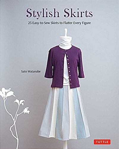 Stylish Skirts: 23 Easy-To-Sew Designs to Flatter Every Figure (Paperback)