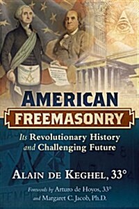 American Freemasonry: Its Revolutionary History and Challenging Future (Hardcover)