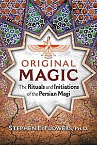 Original Magic: The Rituals and Initiations of the Persian Magi (Paperback)