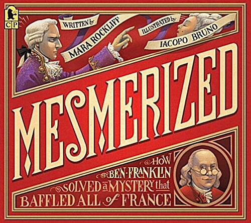 Mesmerized: How Ben Franklin Solved a Mystery That Baffled All of France (Paperback)