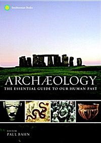 Archaeology: The Essential Guide to Our Human Past (Hardcover)
