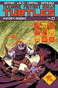 Teenage Mutant Ninja Turtles Volume 17: Desperate Measures (Paperback)