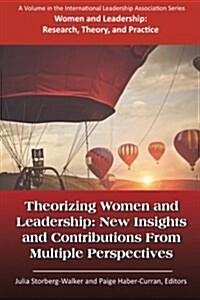 Theorizing Women and Leadership: New Insights and Contributions from Multiple Perspectives (Paperback)