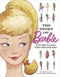 (The) story of Barbie and the woman who created her 