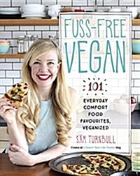 Fuss-Free Vegan: 101 Everyday Comfort Food Favorites, Veganized: A Cookbook (Paperback)