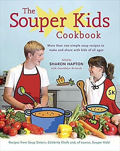 The Soup Sisters Family Cookbook: More Than 100 Family-Friendly Recipes to Make and Share with Kids of All Ages (Paperback)