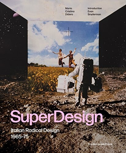 Superdesign: Italian Radical Design 1965-75 (Hardcover)